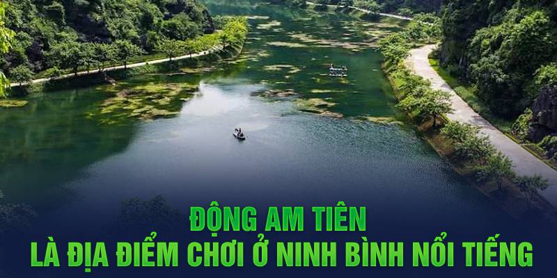 Động Am Tiên là địa điểm chơi ở Ninh Bình nổi tiếng
